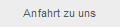 Anfahrt zu uns