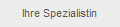 Ihre Spezialistin